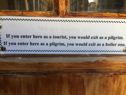 Love this 'if you enter here as a tourist, you would exit as a pilgrim. If you enter as a pilgrim, you would exit as a holier one'